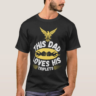 this dad loves his triplets, this dad loves T-Shirt