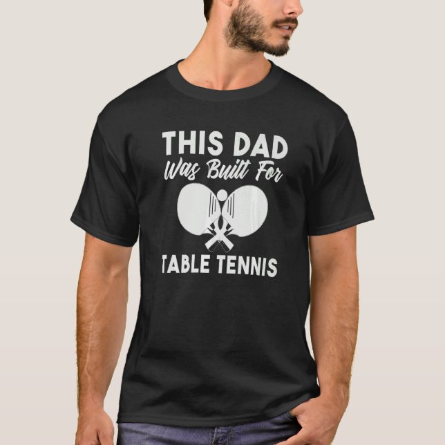 This Dad was built for Table Tennis Dad   T-Shirt (Front)
