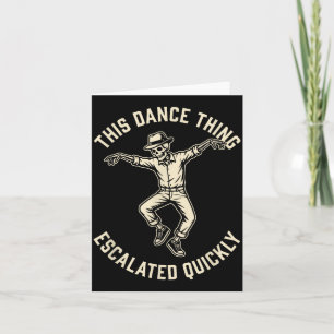 This Dance Thing Escalated Quickly Funny Skeleton Card