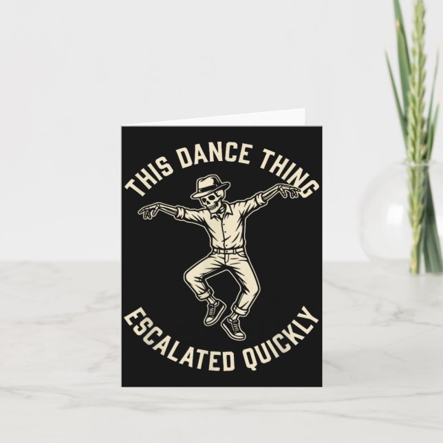 This Dance Thing Escalated Quickly Funny Skeleton Card (Front)