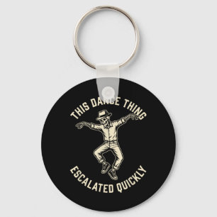 This Dance Thing Escalated Quickly Funny Skeleton Keychain
