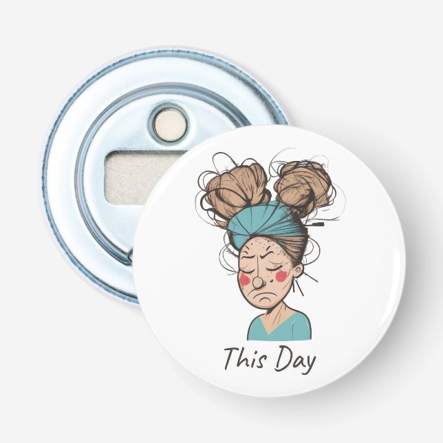 This Day |  Having a Hard Time  Bottle Opener (Front)