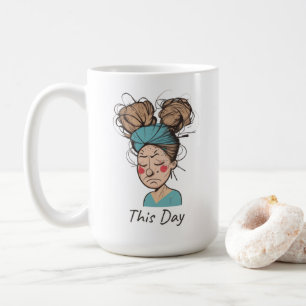 This Day    Having a Hard Time  Coffee Mug