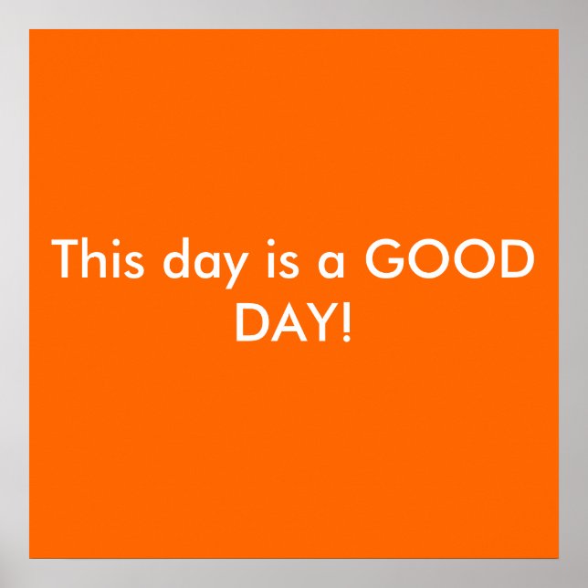 This day is a GOOD DAY! Poster (Front)