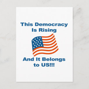 This Democracy is Rising and It Belongs To Us! Postcard