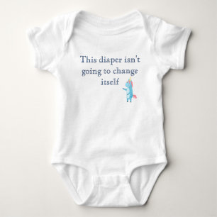 This Diaper Isn't Going to Change Itself Funny Baby Bodysuit