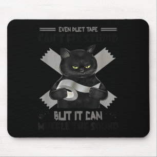 This Duct Tape Cant Fix Stupid, But It Can Muffle  Mouse Pad