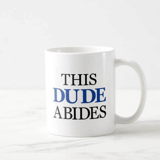 THIS DUDE ABIDES COFFEE MUG (Right)