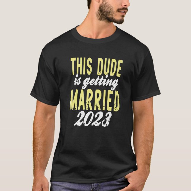 This Dude Is Getting Married 2023 Retro Bachelor P T-Shirt (Front)