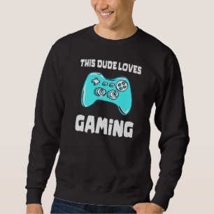 This Dude Loves Gaming Video Game Controller Grap Sweatshirt