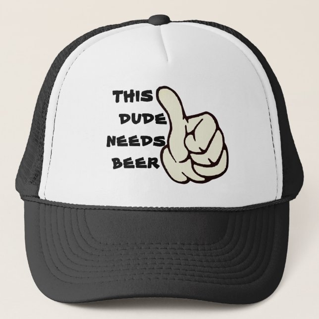 This Dude Needs Beer Funny Beer Lover Hat (Front)