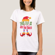 THIS ELF is OFF THE SHELF Funny Girly Christmas T