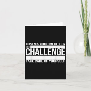 This Ends Your Time Here On The Challenge Take Car Card