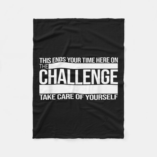 This Ends Your Time Here On The Challenge Take Car Fleece Blanket (Front)