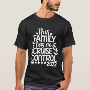 This Family Cruise Has No Control 2023 Matching Fa T-Shirt