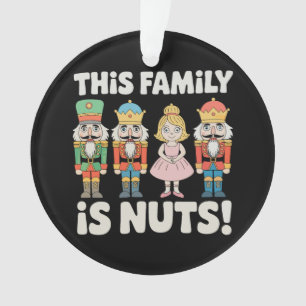 This Family Is Nuts Christmas Nutcracker Xmas Ornament