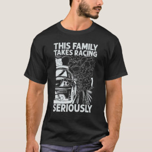 This Family Takes Racing Seriously   Race Cars   M T-Shirt