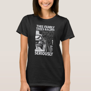 This Family Takes Racing Seriously  Race Cars  Mec T-Shirt