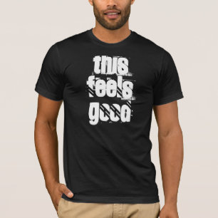 this feels good (original) T-Shirt
