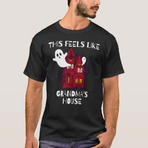 This Feels Like Grandma's House Haunted House T-Shirt