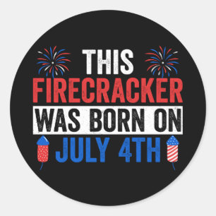 This Firecracker Was Born On July 4th Birthday Classic Round Sticker