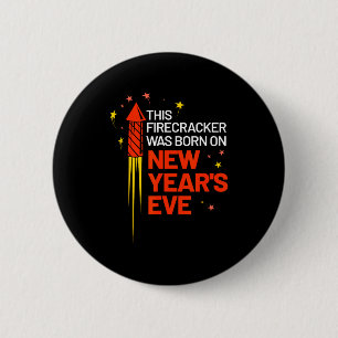 This Firecracker Was Born On New Year's Eve Birthd 2 Inch Round Button