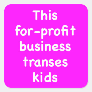 This For-Profit Business Transes Kids Square Sticker