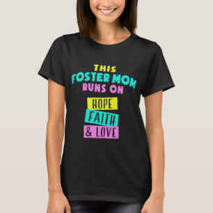 This Foster Mom Runs On Hope Faith And Love T-Shirt