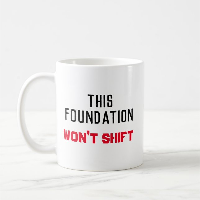 This Foundation Won't Shift Mug (Left)