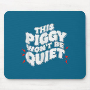 This Ggy Won't Be Quiet Man Mouse Pad