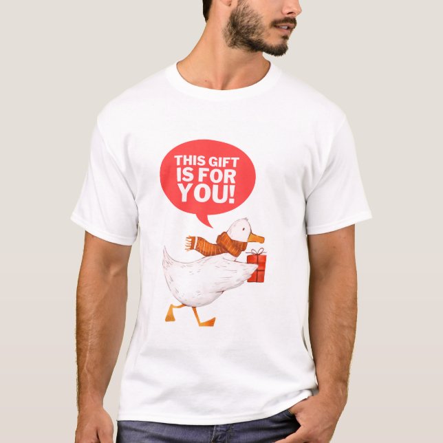 THIS GIFT IS FOR YOU!  T-Shirt (Front)