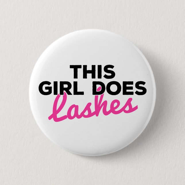 This girl does Lashes Button (Front)