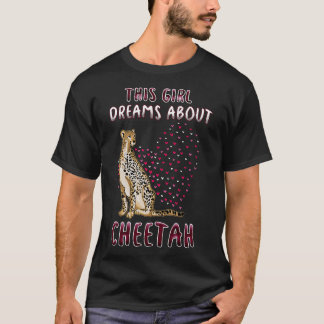 This Girl Dreams About Cheetah T-Shirt