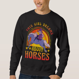This Girl dreams about Horses Funny Saying Horse Sweatshirt