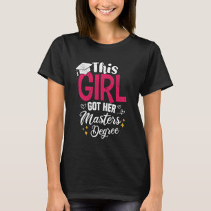 This Girl Got her Masters Degree Funny Graduation T-Shirt