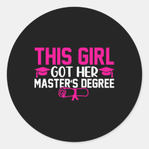 This Girl Got Her Masters Degree Graduation Master Classic Round Sticker
