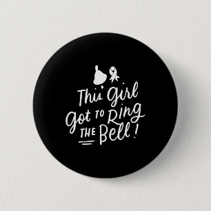 This Girl Got to Ring the Bell Chemo Grad Breast C 2 Inch Round Button