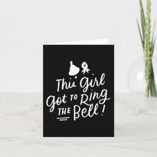 This Girl Got to Ring the Bell Chemo Grad Breast C Card