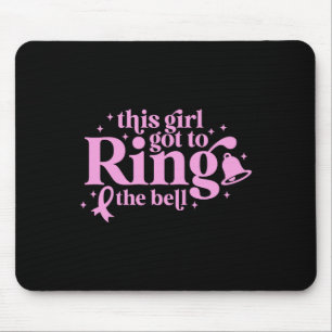 This Girl Got To Ring The Bell End Of Chemo Breast Mouse Pad