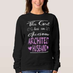 This Girl Has An Awesome Architect Husband Sweatshirt