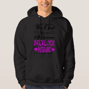 This Girl Has An Awesome Bricklayer Husband Hoodie
