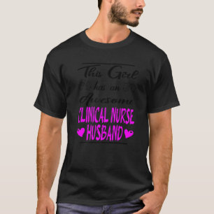 This Girl Has An Awesome Clinical Nurse Husband 2 T-Shirt