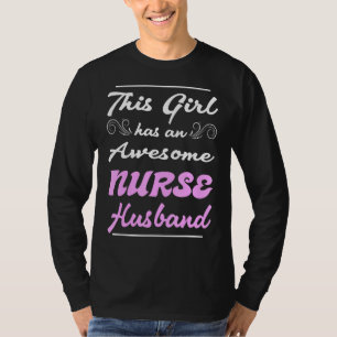 This Girl Has An Awesome Nurse Husband 1 T-Shirt