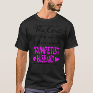 This Girl Has An Awesome Trumpetist Husband T-Shirt