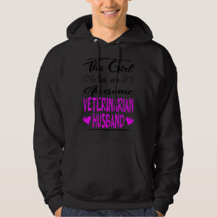 This Girl Has An Awesome Veterinarian Husband Hoodie