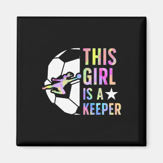 This Girl Is A Keeper Soccer Goalkeeper Girl Socce Magnet