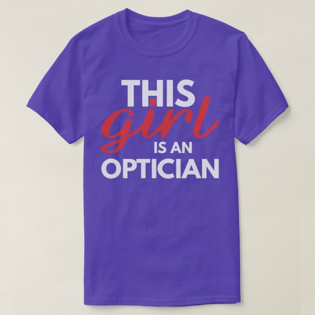 This Girl is an Optician Funny Optician Saying T-Shirt (Design Front)