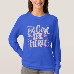 This Girl Is Fierce Girl Empowerment T-Shirt