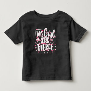 This Girl Is Fierce Girl Empowerment Toddler T-shirt