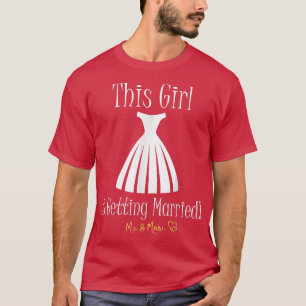This Girl Is Getting Married Bridal Dress Gift For T-Shirt
